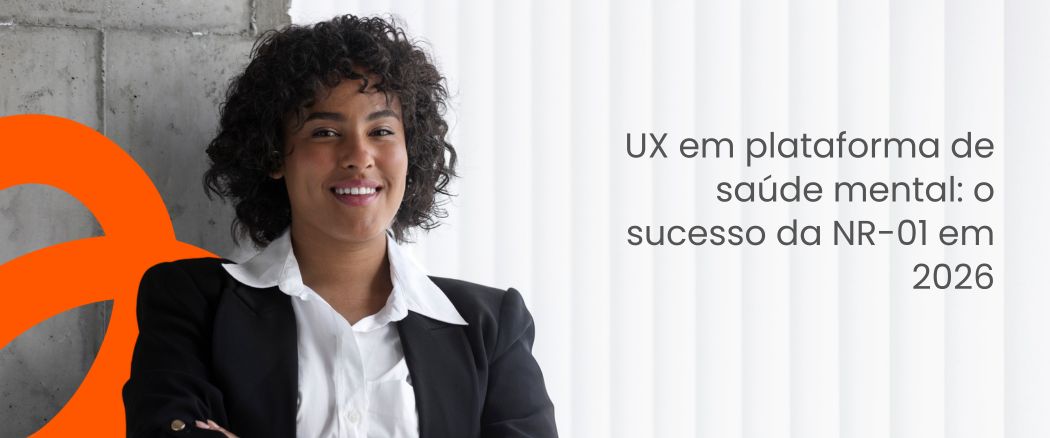 UX em plataforma de saúde mental: o sucesso da NR-01 em 2026